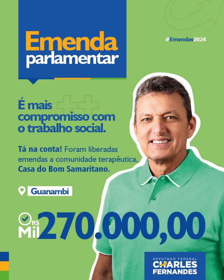 EMENDA Deputado Charles Fernandes destina R$ 270 mil para apoio ao trabalho social da Comunidade Terapêutica Casa do Bom Samaritano