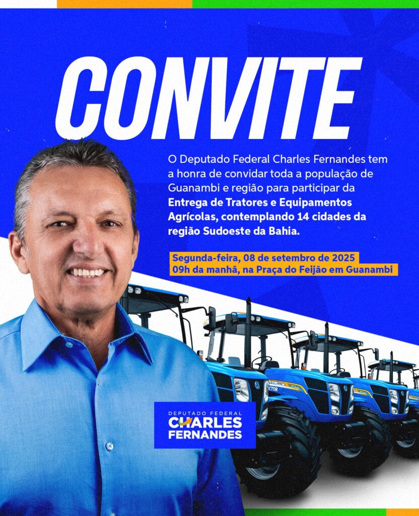 01 CONVITE REDE SOCIAIS Deputado Charles Fernandes realizará grande evento de entrega de tratores e implementos agrícolas na próxima segunda (8) em Guanambi
